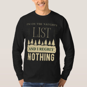 I'm On The Naughty List And I Regret Nothing Funny T-Shirt