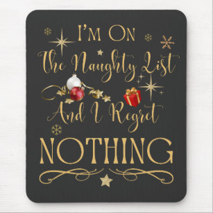 I'm On The Naughty List And I Regret Nothing Mouse Pad