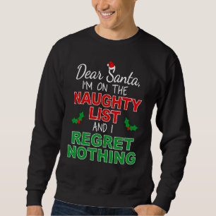 I'm on the Naughty List and I Regret Nothing Sweatshirt