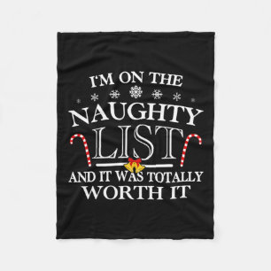 I'm On The Naughty List And It Was Totally Worth I Fleece Blanket
