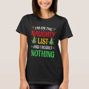 I'm On The Naughty List I Regret Nothing Christmas T-Shirt