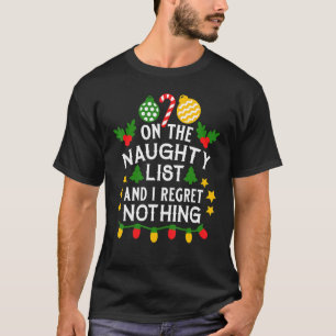 I'm On The Naughty List I Regret Nothing Christmas T-Shirt