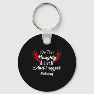 I'm On The Naughty List I Regret Nothing Funny Chr Key Ring