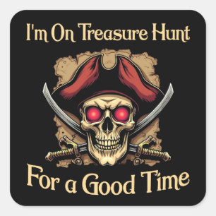 I'm On Treasure Hunt For a Good Time Funny Pirates Square Sticker