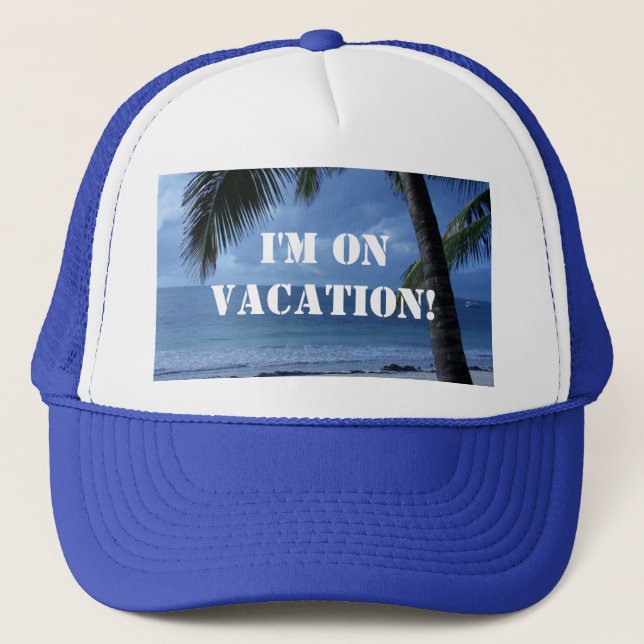 I'm On Vacation Trucker Hat (Front)