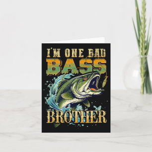I'm One Bad B Brother B Fishing Gift For Fish Love Card