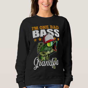 I'm One Bad Bass Grandpa Bass Fishing Father's Day Sweatshirt