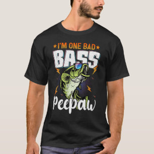 I'm One Bad Bass Peepaw Bass Fishing For Father's T-Shirt