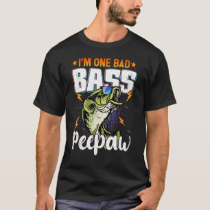 I'm One Bad Bass Peepaw Bass Fishing For Father's T-Shirt