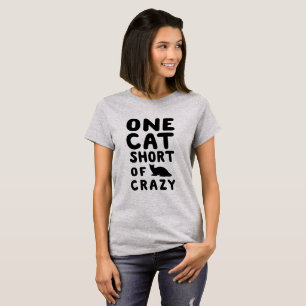 I'm One Cat Short Of Crazy T-shirt