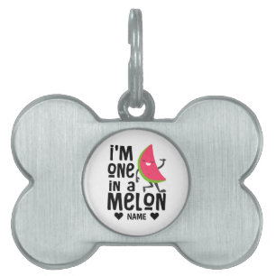 I'm One in a "Melon" Pet ID Tag