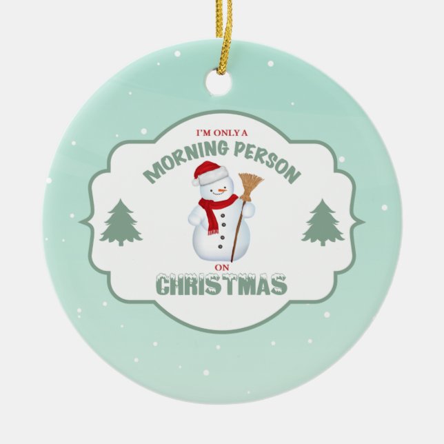 I'm Only a Morning Person on Christmas Ornament (Front)