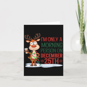 I'm Only A Morning Person On Christmas Pajamas  Card