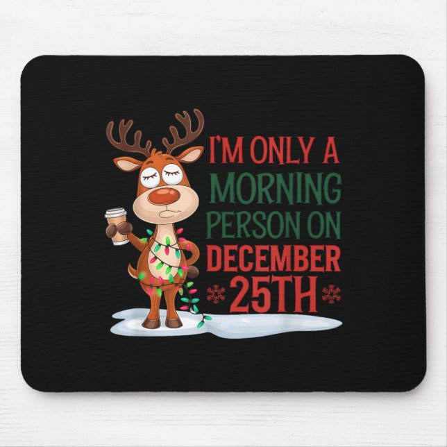 I'm Only A Morning Person On Christmas Pajamas  Mouse Pad (Front)