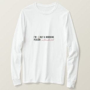 I'm Only a Morning Person on Dec 25th Funny Gift T-Shirt