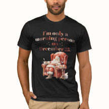 "I'm Only a Morning Person on December 25" T-Shirt