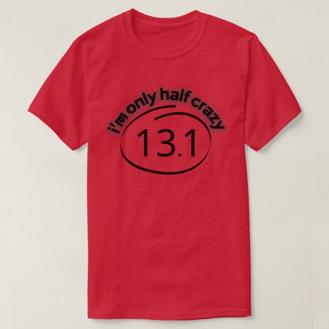 im only half crazy 131 sticker t T-Shirt (Design Front)