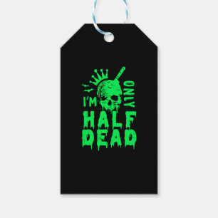 I'm Only Half Dead Funny Halloween Gift Tags