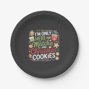 I'm Only Here for Matcha and Christmas Cookies Paper Plate