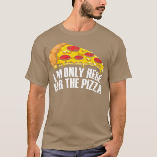 I'm Only Here for the Pizza Premium T-Shirt