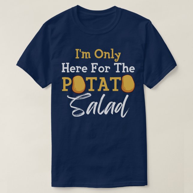 Im Only Here For The Potato Salad T-Shirt (Design Front)