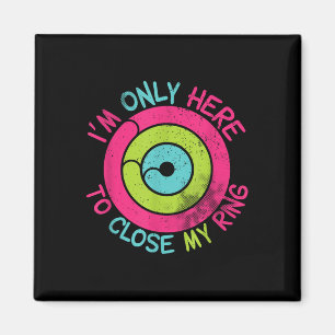 Im Only Here To Close My Ring Vintage Magnet