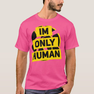 im only human T-Shirt