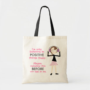 "I'm Only Listening to Positive Things Today" Tote