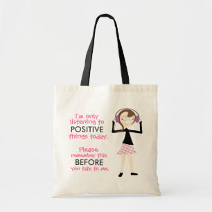 "I'm Only Listening to Positive Things Today" Tote Bag