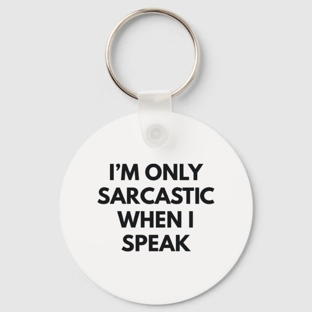 I'm Only Sarcastic Key Ring (Front)