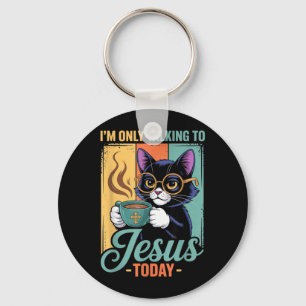 Im Only Talking To Jesus Today Christian Black Cat Key Ring