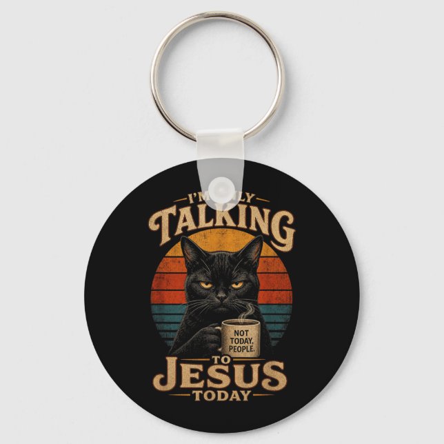 Im Only Talking To Jesus Today Christian Cat With Key Ring (Front)