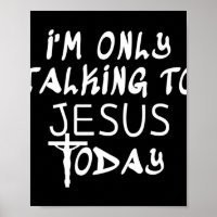 I'm Only Talking To Jesus Today Funny Christian T-