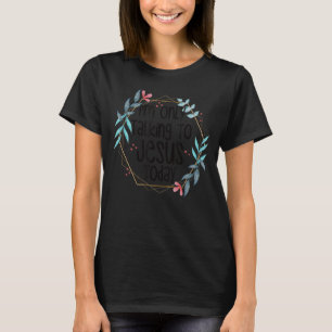 I'm Only Talking To Jesus Today T-Shirt