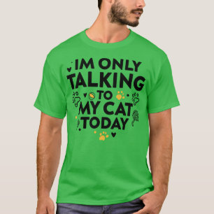im only talking to my cat shirt funny cat lovers a