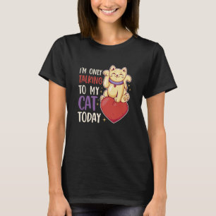 I'm only talking to my Cat Today 40 T-Shirt