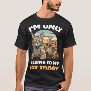 I'm only talking to my Cat Today 54 T-Shirt