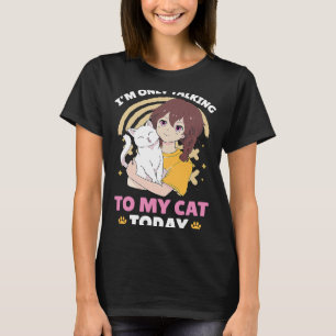 I'm only talking to my Cat Today 80 T-Shirt