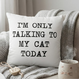 I'm Only Talking To My Cat Today Cat Lover Cushion