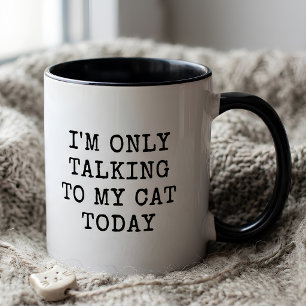 I'm Only Talking To My Cat Today Cat Lover Mug