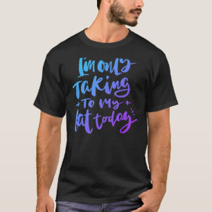I'm Only Talking To My Cat Today - Funny Cat Mum D T-Shirt