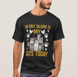 I'm Only Talking To My Cats Today Cat Lover Women, T-Shirt