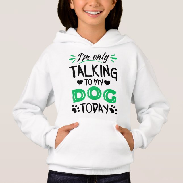 I'm only talking to my dog today (Front)