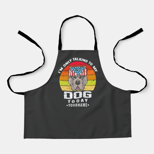 I'm Only Talking To My Dog Today Apron (Front)