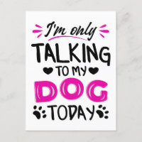 I'm only talking to my dog today