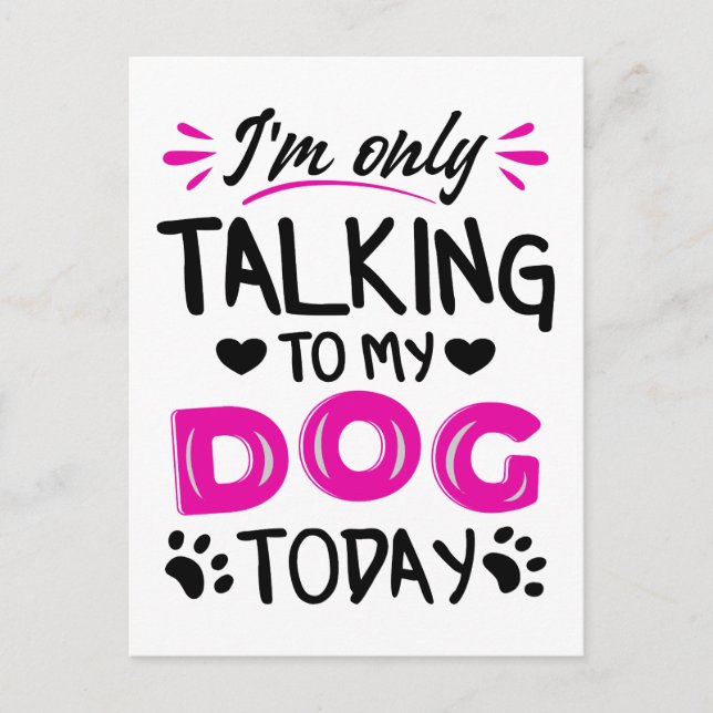 I'm only talking to my dog today postcard (Front)