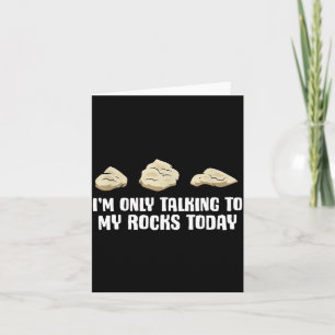 I'm Only Talking To My Rocks Today  Card