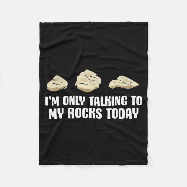 I'm Only Talking To My Rocks Today  Fleece Blanket (Front)