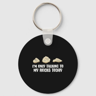 I'm Only Talking To My Rocks Today Key Ring