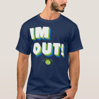 IM OUT  1 T-Shirt
